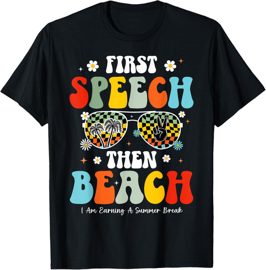 First Speech Then Beach Speech Therapy Teacher Summer Break T-Shirt - T-Shirt | Black