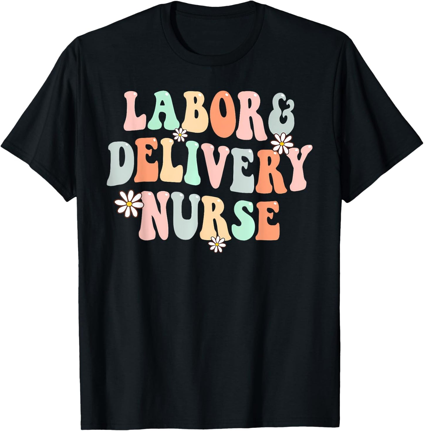 Cute Labor and Delivery Nurse Groovy L And D Nurse Flowers T-Shirt - T-Shirt | Black