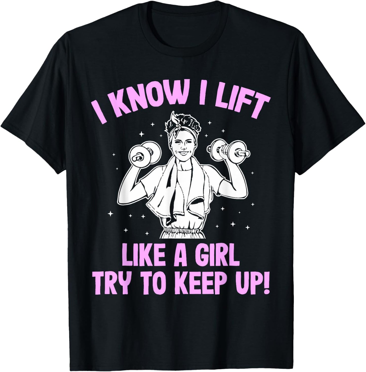 I Lift like a Girl Weightlifting Woman T-Shirt - T-Shirt | Black