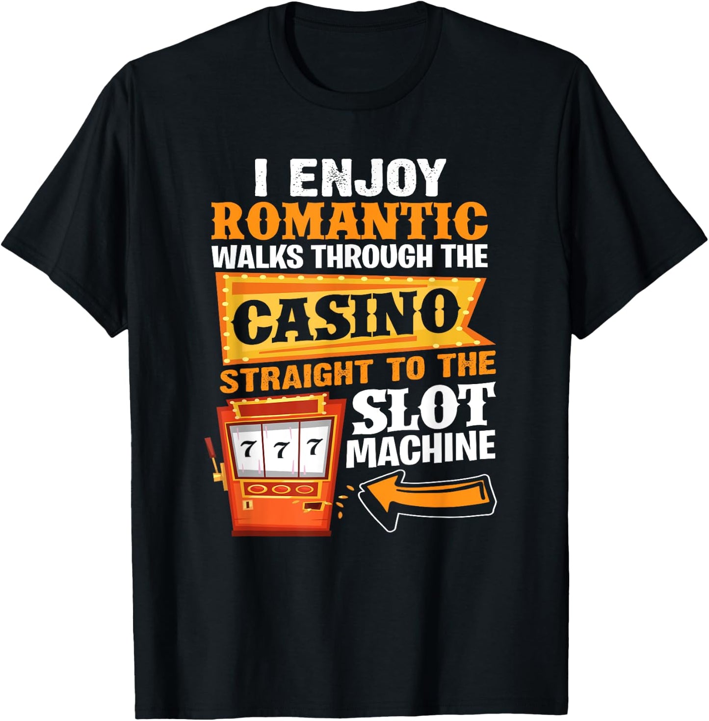 I Enjoy Romantic Walks Through The Casino To Slot Machine T-Shirt - T-Shirt | Black