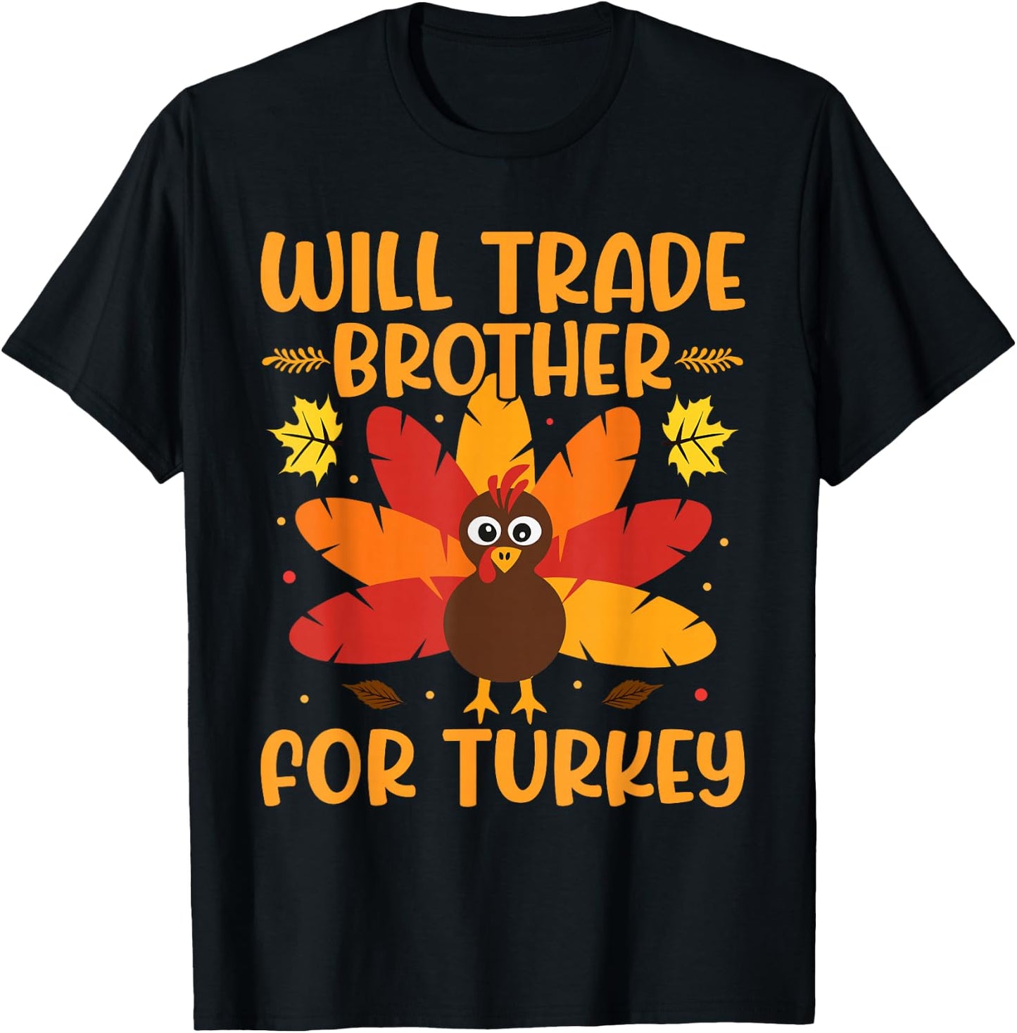 Will Trade Brother for Turkey Boys Girls Sister Thanksgiving T-Shirt - T-Shirt | Black