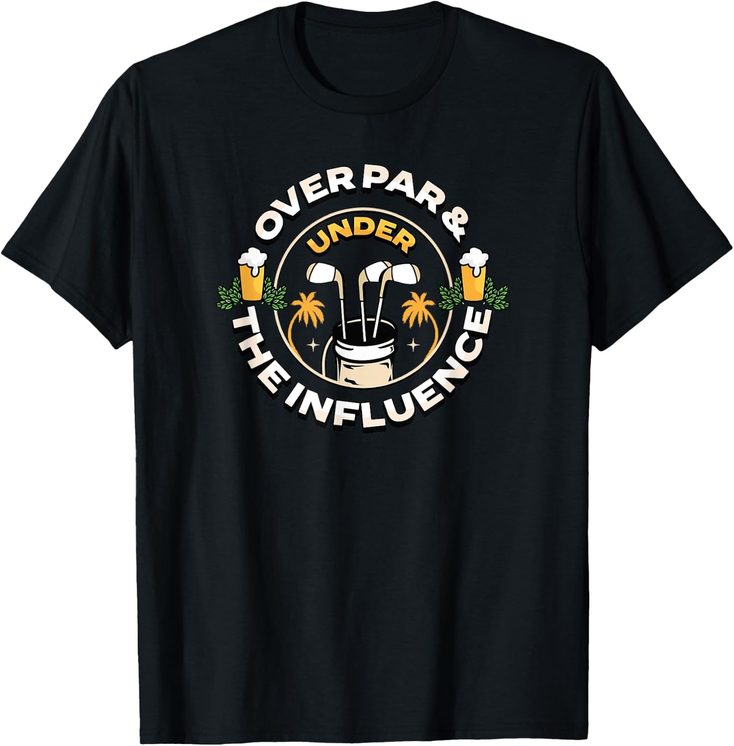 Over Par & Under the Influence - Funny Golf T-Shirt - T-Shirt | Black