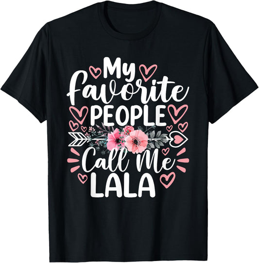 My Favorite People Call Me Lala Funny Grandma Mother's Day T-Shirt - T-Shirt | Black