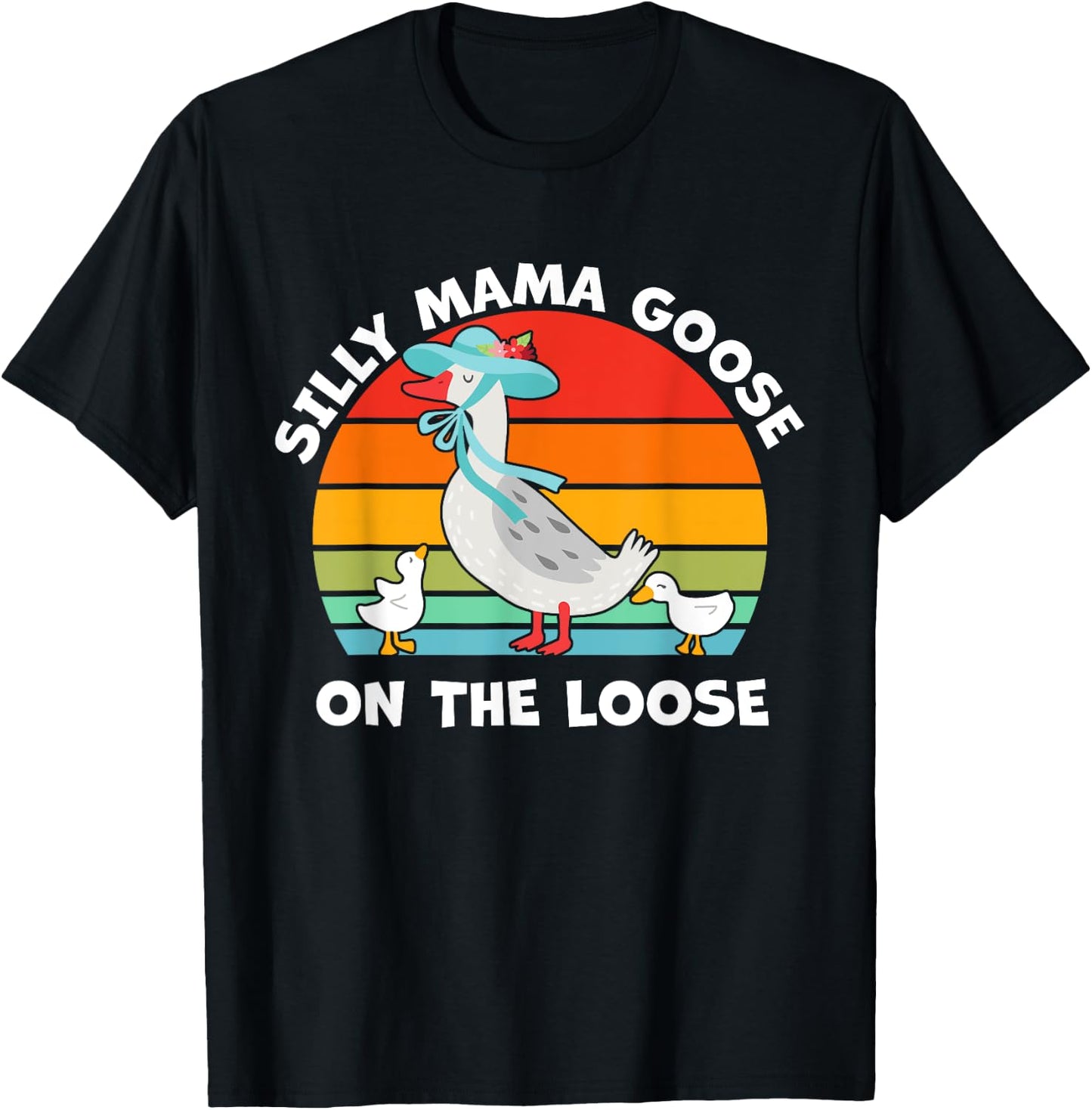 Silly Mama Goose On The Loose Mother's Day Mom Mama Goose T-Shirt - T-Shirt | Black