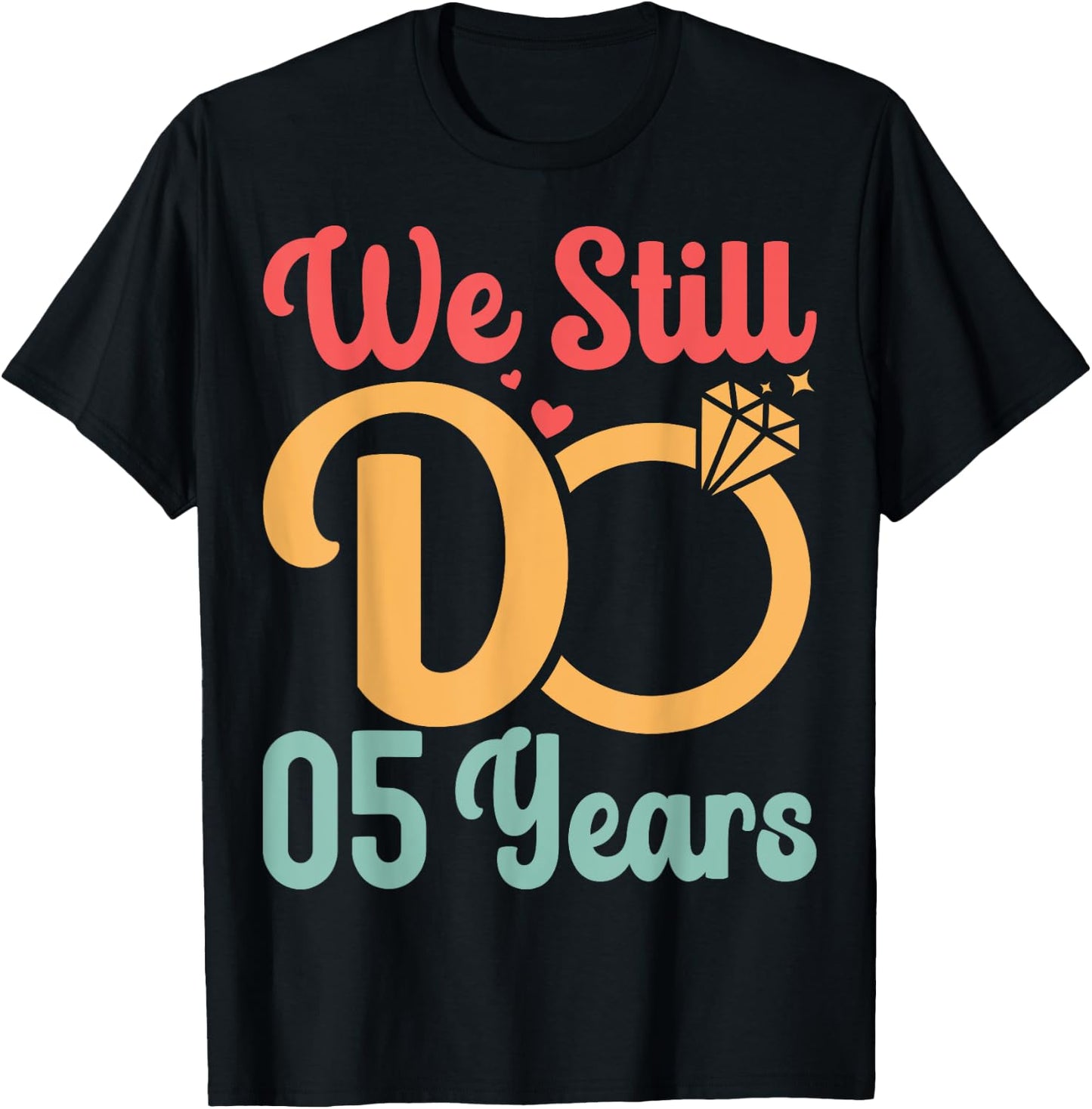 5th Wedding Anniversary Husband Wife - We Still Do 5 Years T-Shirt - T-Shirt | Black