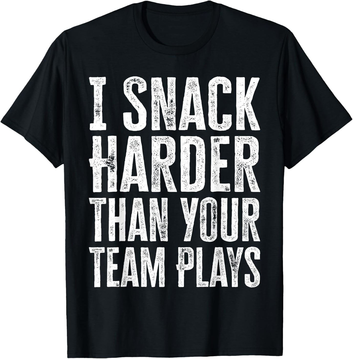 I Snack Harder Than Your Team Plays T-Shirt - T-Shirt | Black