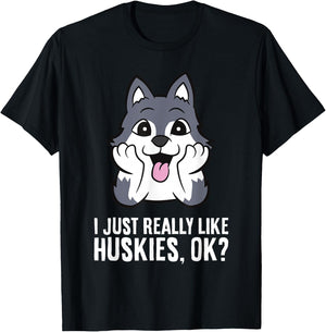 I Just Really Like Huskies, Ok Funny Husky T-Shirt - T-Shirt | Black