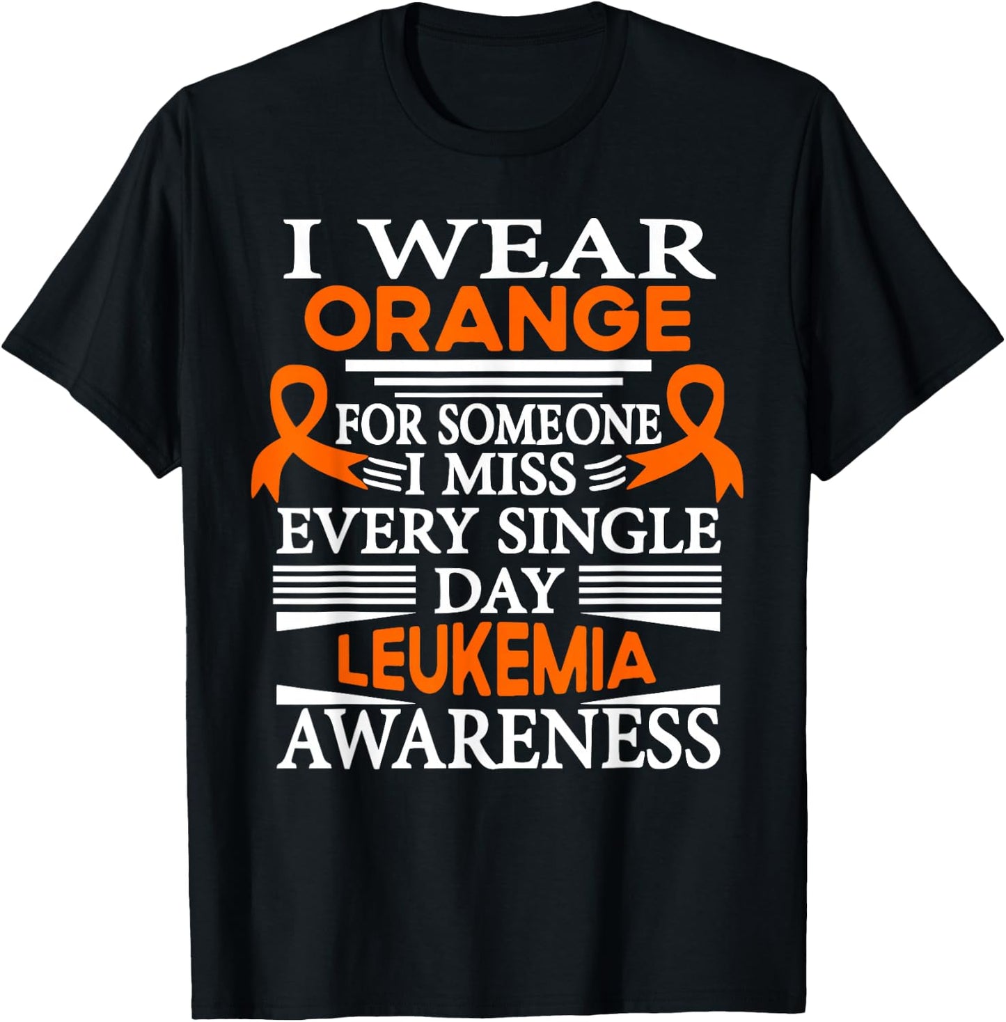 Leukemia Awareness I Wear Orange Someone I Miss Every Day T-Shirt - T-Shirt | Black