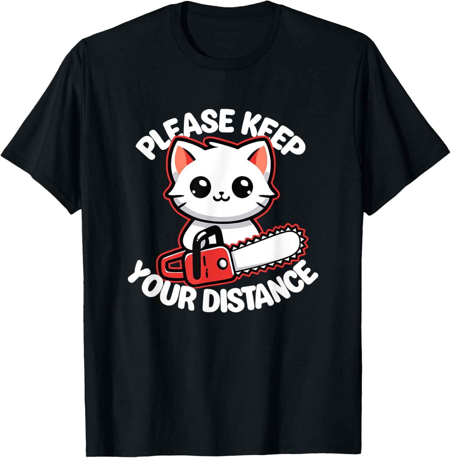 Please Keep Your Distance - Funny Cat With Chainsaw Men Women T-Shirt - T-Shirt | Black