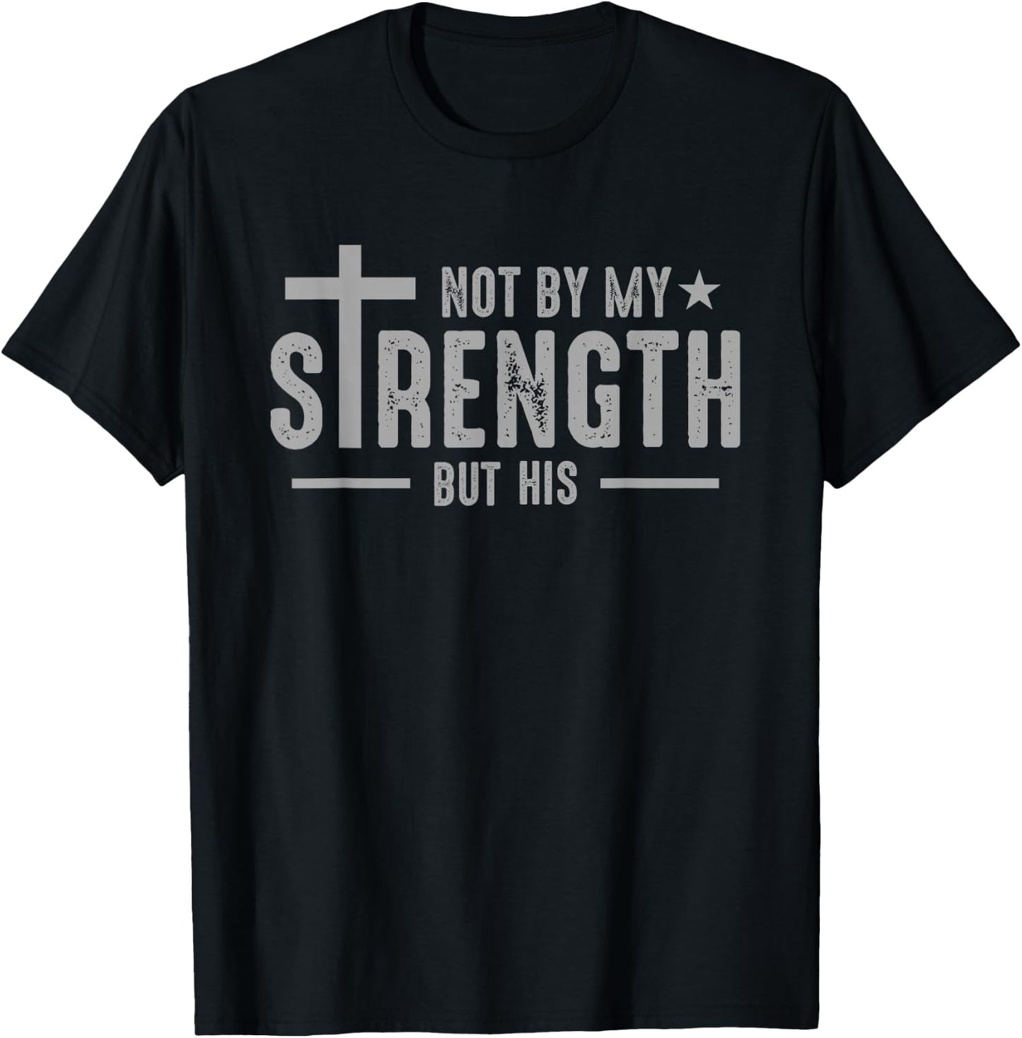 Christians Jesus Cross God Not by my strength but his , Small, Black T-Shirt - T-Shirt | Black