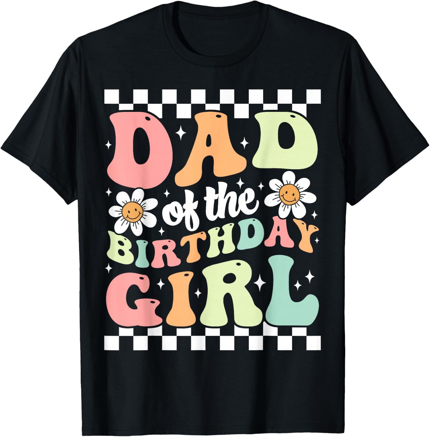 Dad of The Birthday Girl Retro Family Groovy Birthday Party T-Shirt - T-Shirt | Black