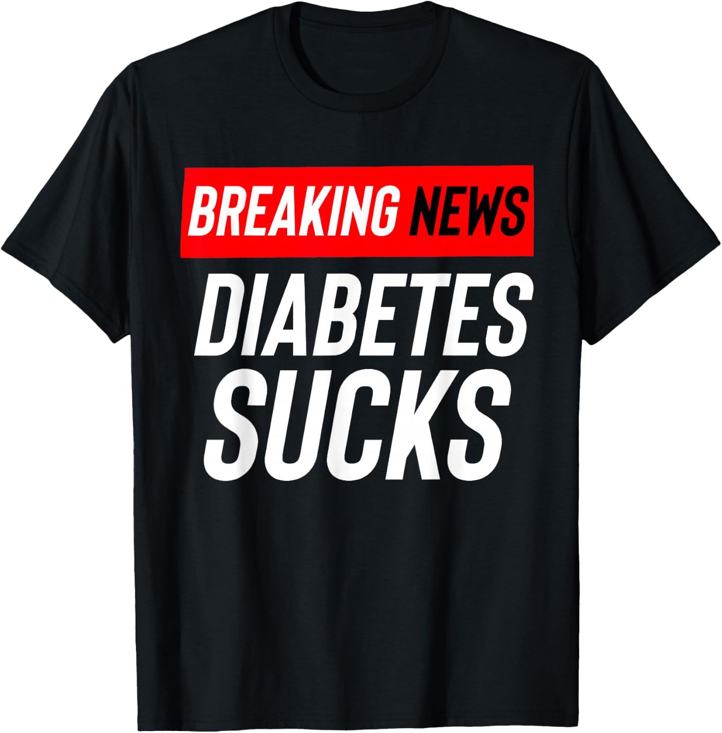 Breaking News: Diabetes Sucks T-Shirt - T-Shirt | Black