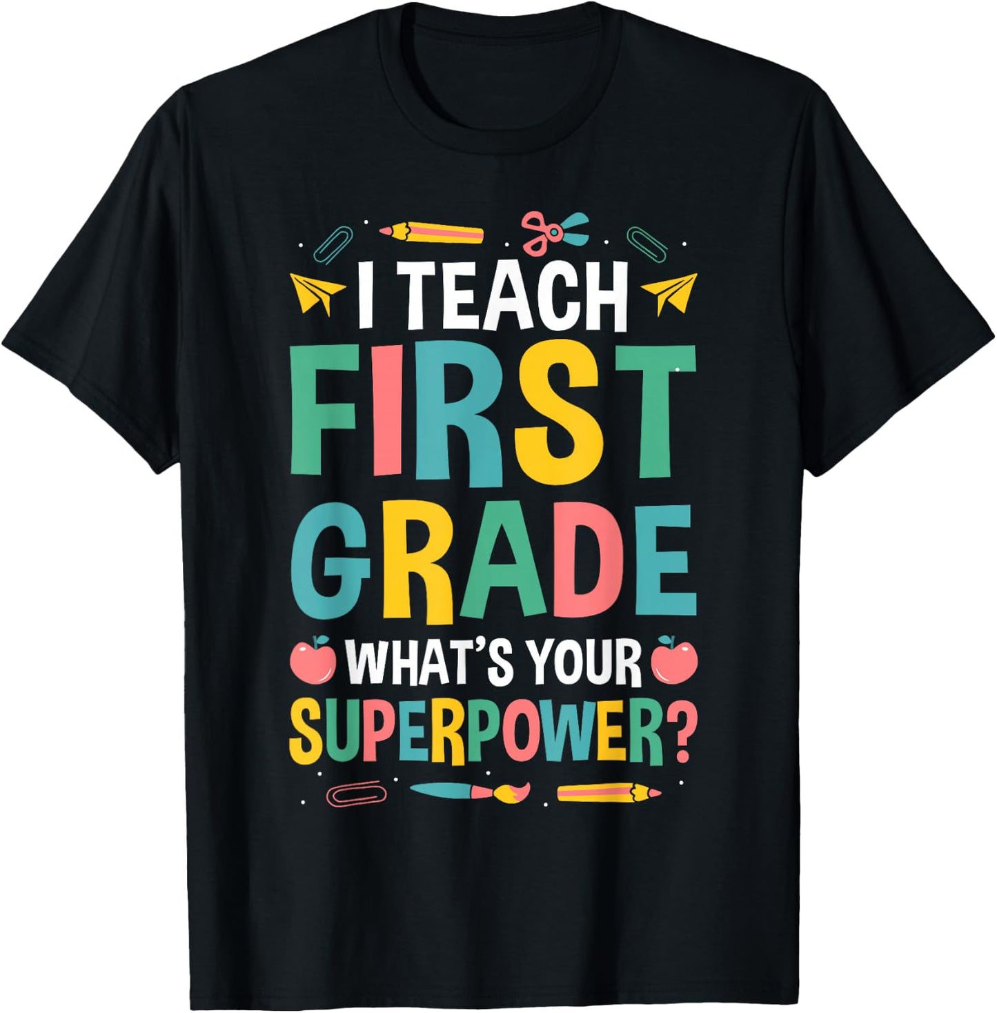 I Teach First Grade Whats Your Superpower? T-Shirt - T-Shirt | Black