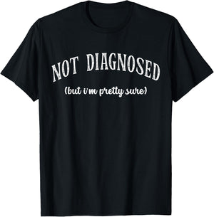 Funny Not Diagnosed, But I'm Pretty Sure, Ironic Joke Retro T-Shirt - T-Shirt | Black