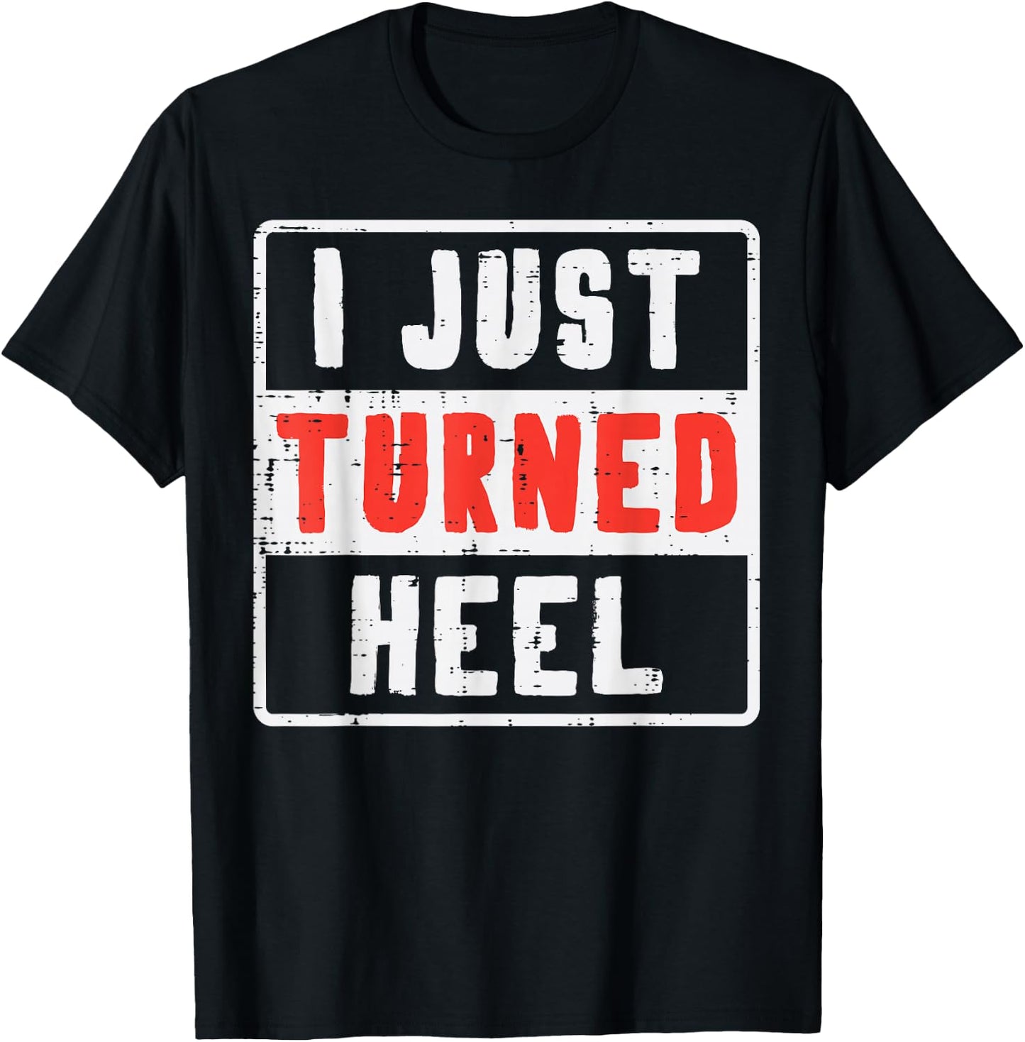 Pro Wrestling I Just Turned Heel Wrestler Men Women Kids T-Shirt - T-Shirt | Black