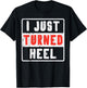Pro Wrestling I Just Turned Heel Wrestler Men Women Kids T-Shirt - T-Shirt | Black