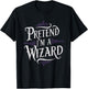 Pretend I'm A Wizard T-Shirt - T-Shirt | Black