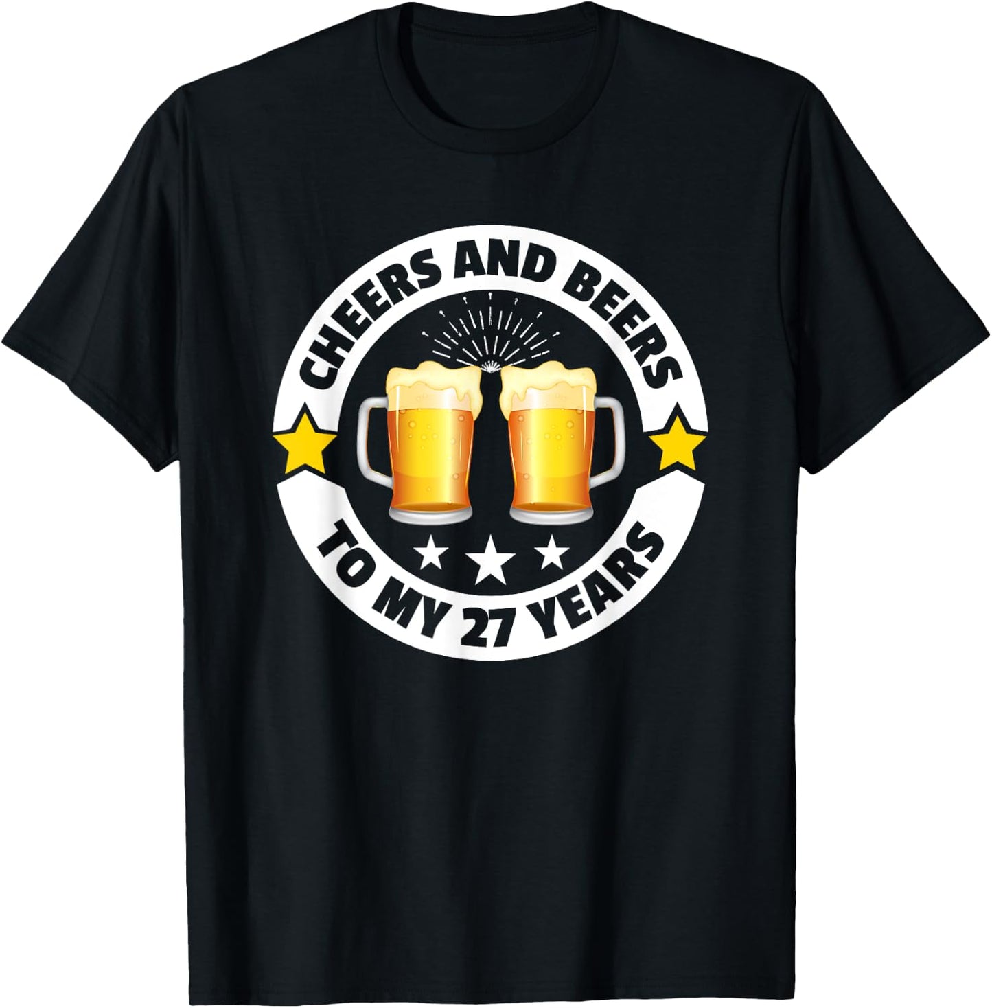 Cheers And Beers To 27 Years 27th birthday T-Shirt - T-Shirt | Black