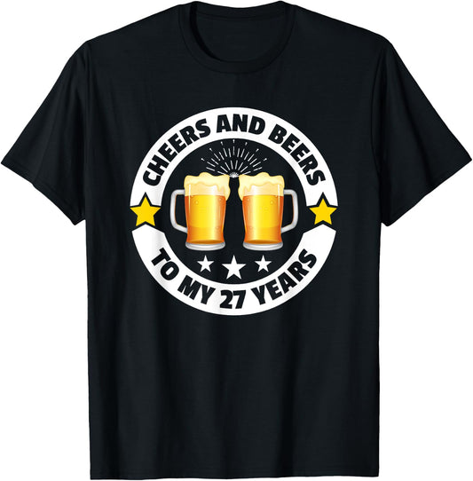Cheers And Beers To 27 Years 27th birthday T-Shirt - T-Shirt | Black