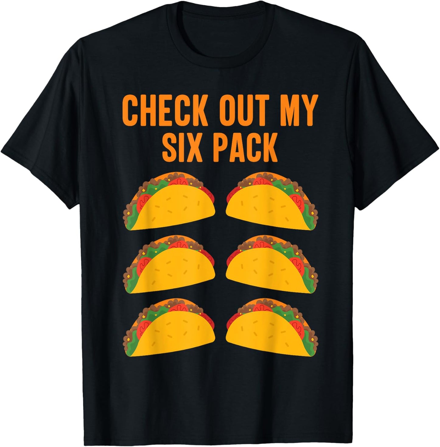 Funny Taco Lover "Check Out My Six Pack" Men and Women T-Shirt - T-Shirt | Black