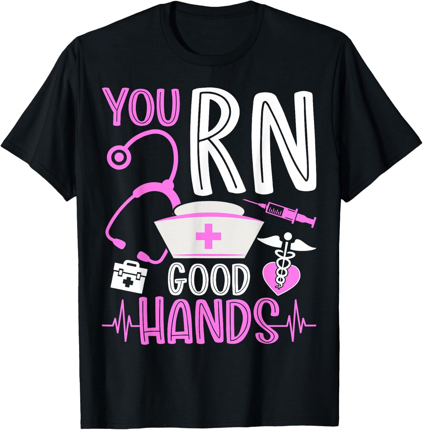 You RN Good Hands Funny Registered Nurse Nursing Gifts T-Shirt - T-Shirt | Black