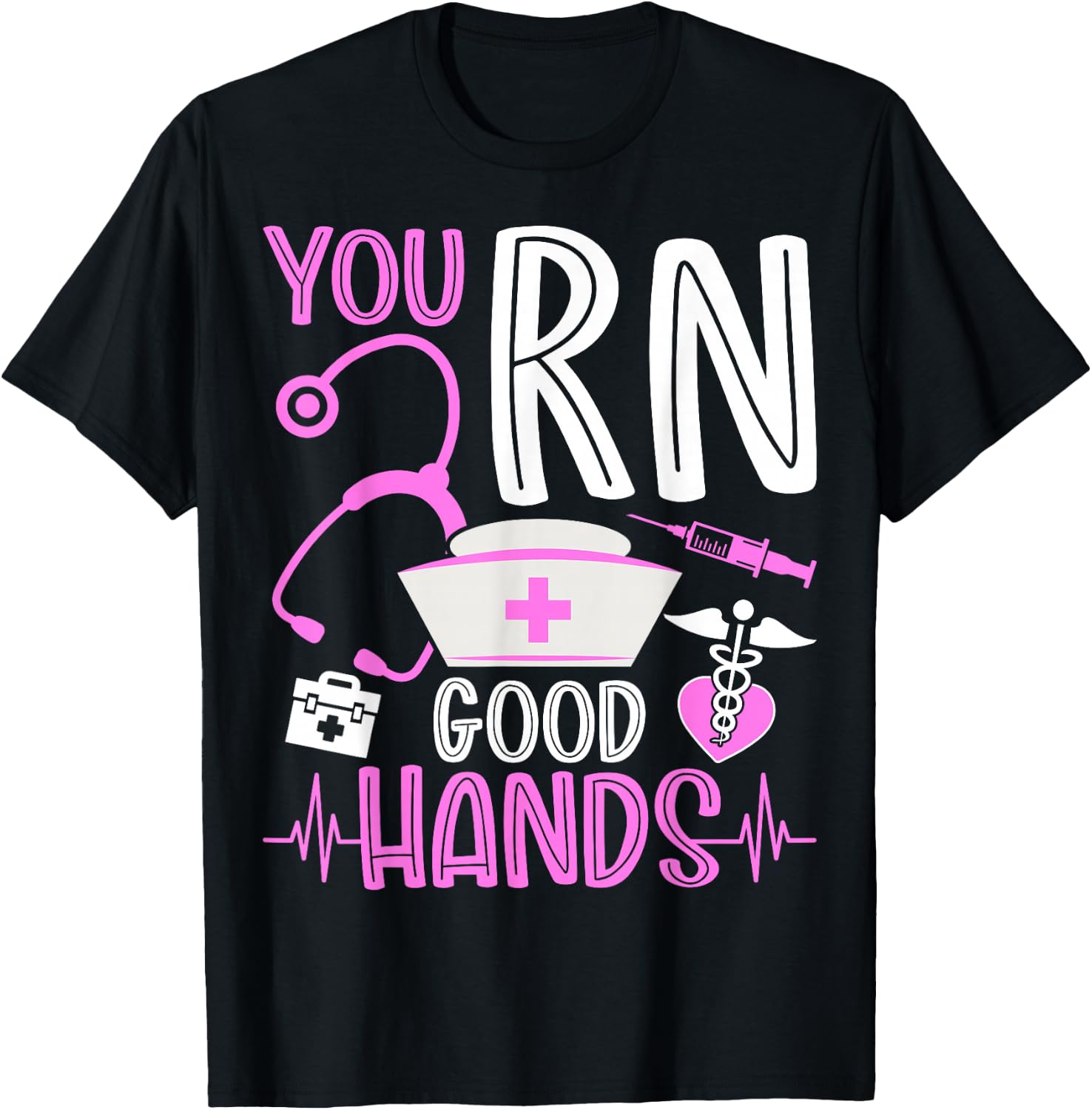 You RN Good Hands Funny Registered Nurse Nursing Gifts T-Shirt - T-Shirt | Black