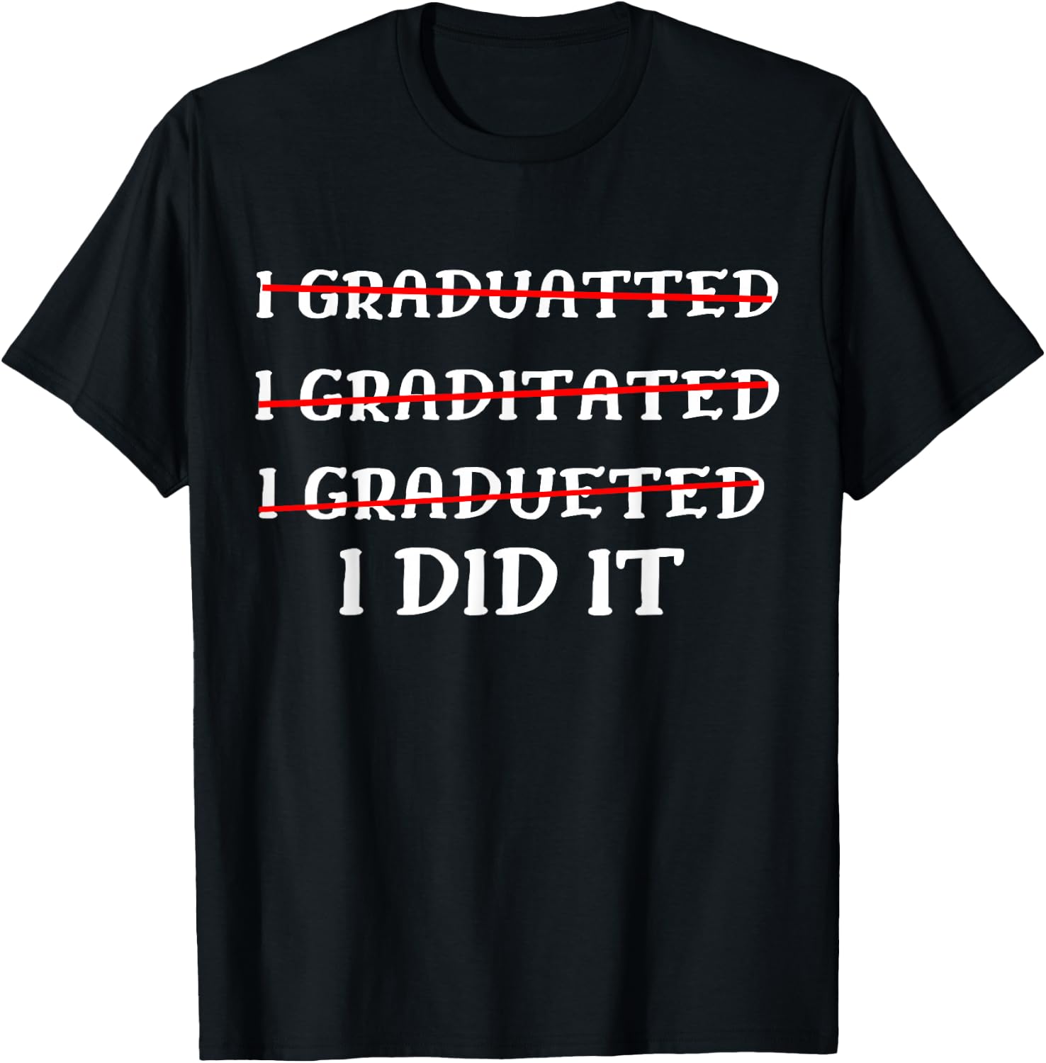 I Did It Graduation Funny 2026 Graduate T-Shirt - T-Shirt | Black