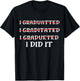 I Did It Graduation Funny 2026 Graduate T-Shirt - T-Shirt | Black