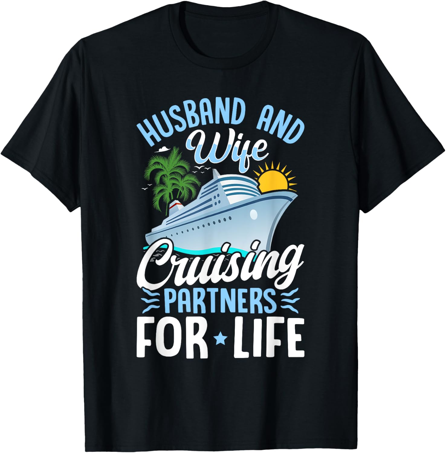 Husband and Wife Cruising Partners for Life Couple Cruise T-Shirt - T-Shirt | Black