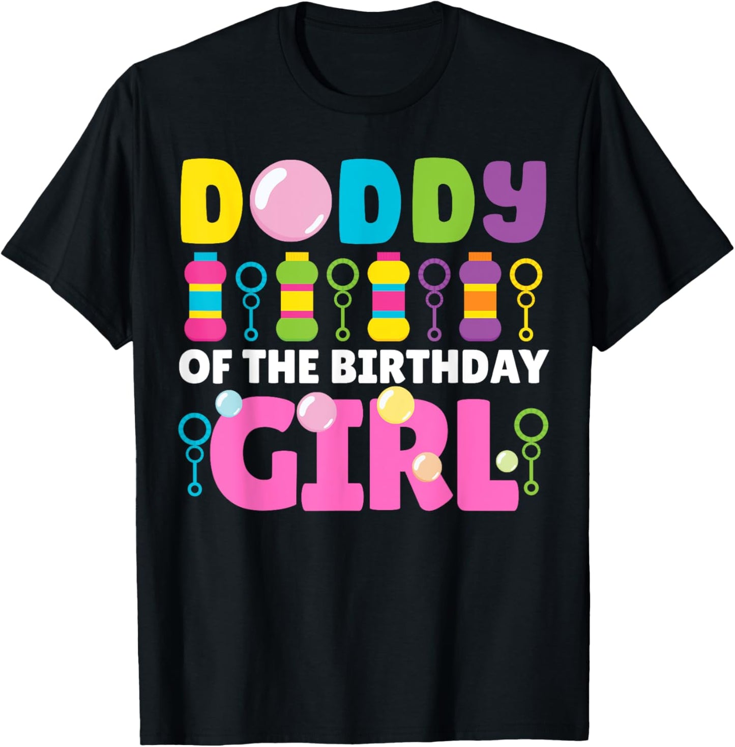 Daddy of Birthday Girl Bubble Party Kids Bubble Wands Theme T-Shirt - T-Shirt | Black