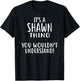 It's A SHAWN Thing, You Wouldn't Understand! T-Shirt - T-Shirt | Black