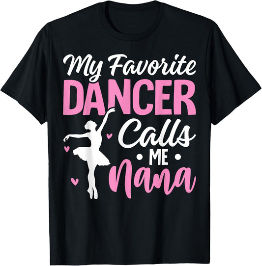 My Favorite Dancer Calls Me Nana Dance Grandma Mother's Day T-Shirt - T-Shirt | Black
