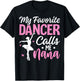My Favorite Dancer Calls Me Nana Dance Grandma Mother's Day T-Shirt - T-Shirt | Black