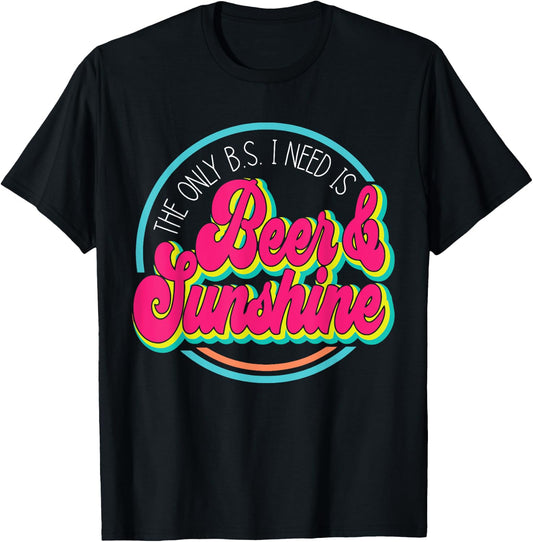 The Only B.S. I Need Is Beer & Sunshine Women T-Shirt - T-Shirt | Black