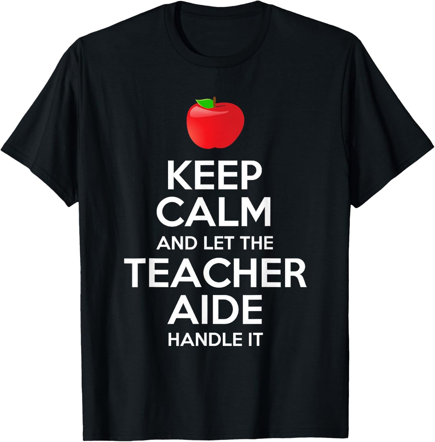 Keep Calm And Let The Teacher Aide Handle It Gift T-Shirt - T-Shirt | Black