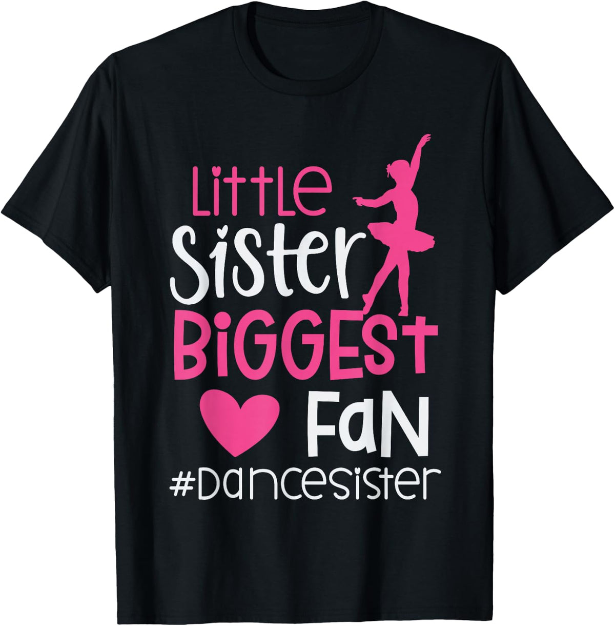 Little Sister Biggest Fan Dance Sister of A Dancer Dancing T-Shirt - T-Shirt | Black