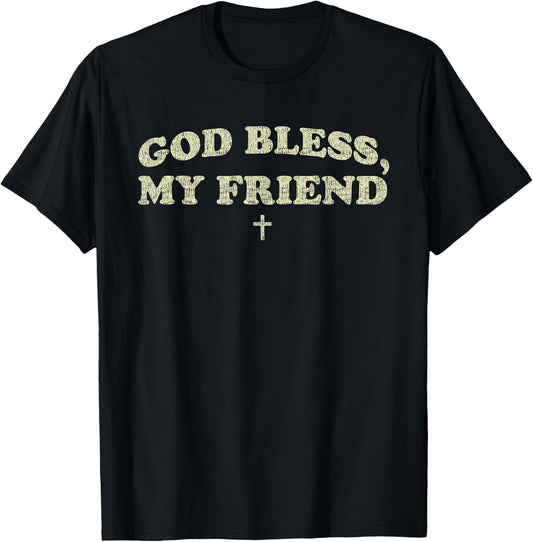 God Bless My Friend Christian Bible Cross T-Shirt - T-Shirt | Black