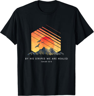 By His Stripes We Are Healed Isaiah 53:5 - Religious Bible T-Shirt - T-Shirt | Black