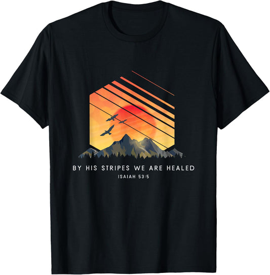 By His Stripes We Are Healed Isaiah 53:5 - Religious Bible T-Shirt - T-Shirt | Black