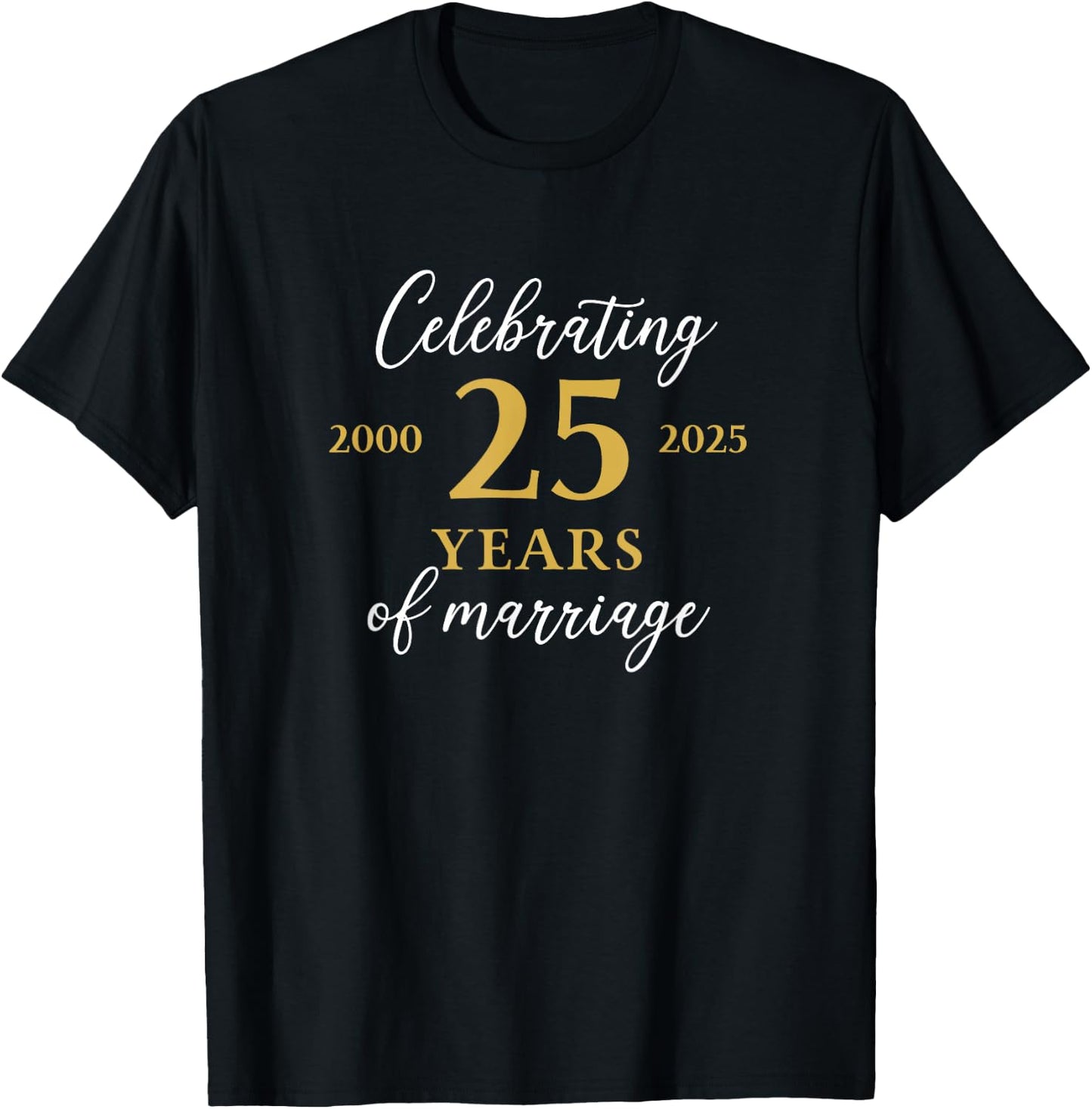 Funny 25 Years of Marriage 2000 25th Wedding Anniversary T-Shirt - T-Shirt | Black