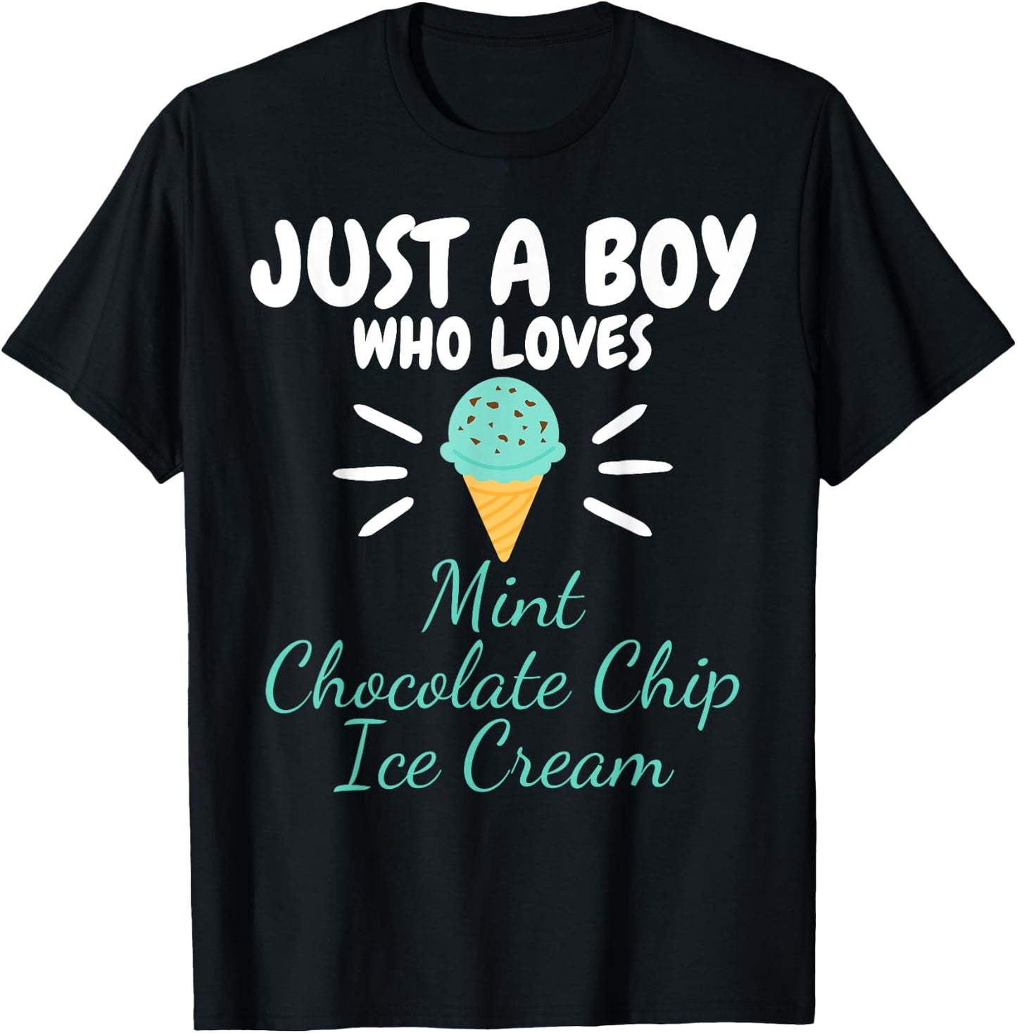 Just a Boy Who Loves Mint Chocolate Chip Ice Cream Lover T-Shirt - T-Shirt | Black