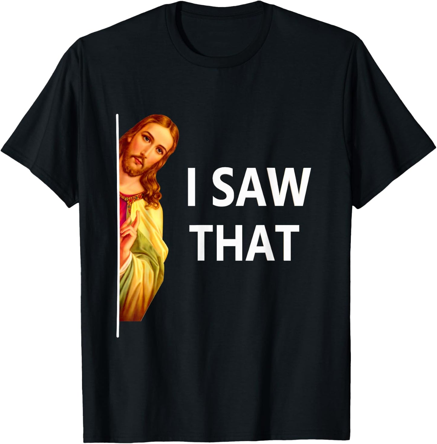 Jesus Meme I Saw That Christian God Sarcastic Funny Saying T-Shirt - T-Shirt | Black