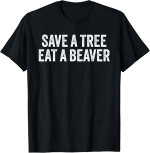 Save a Tree Eat a Beaver T-Shirt - T-Shirt | Black