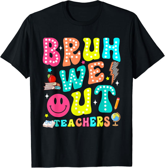 Bruh We Out Teachers Last Day Teacher Men Women T-Shirt - T-Shirt | Black