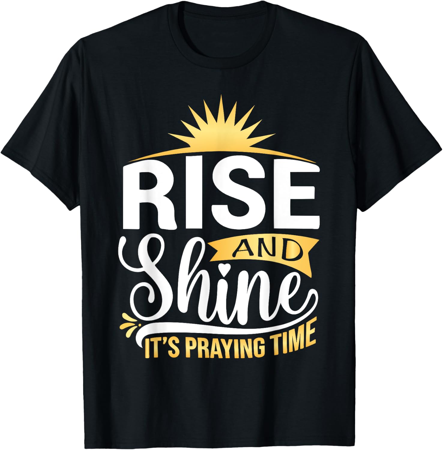 Rise And Shine It's Praying Time Christian T-Shirt - T-Shirt | Black
