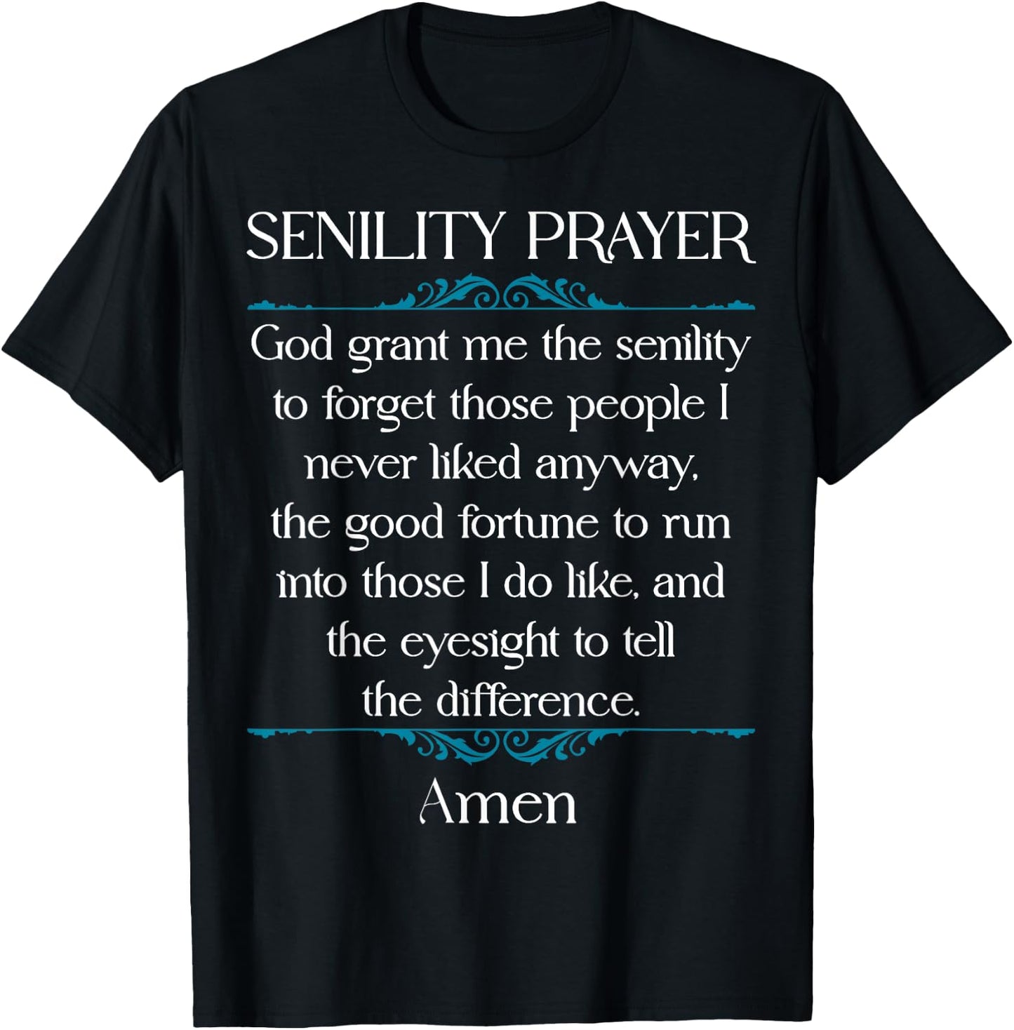 Senility Prayer Funny Gag Prayer Senior Citizen Old Person T-Shirt - T-Shirt | Black