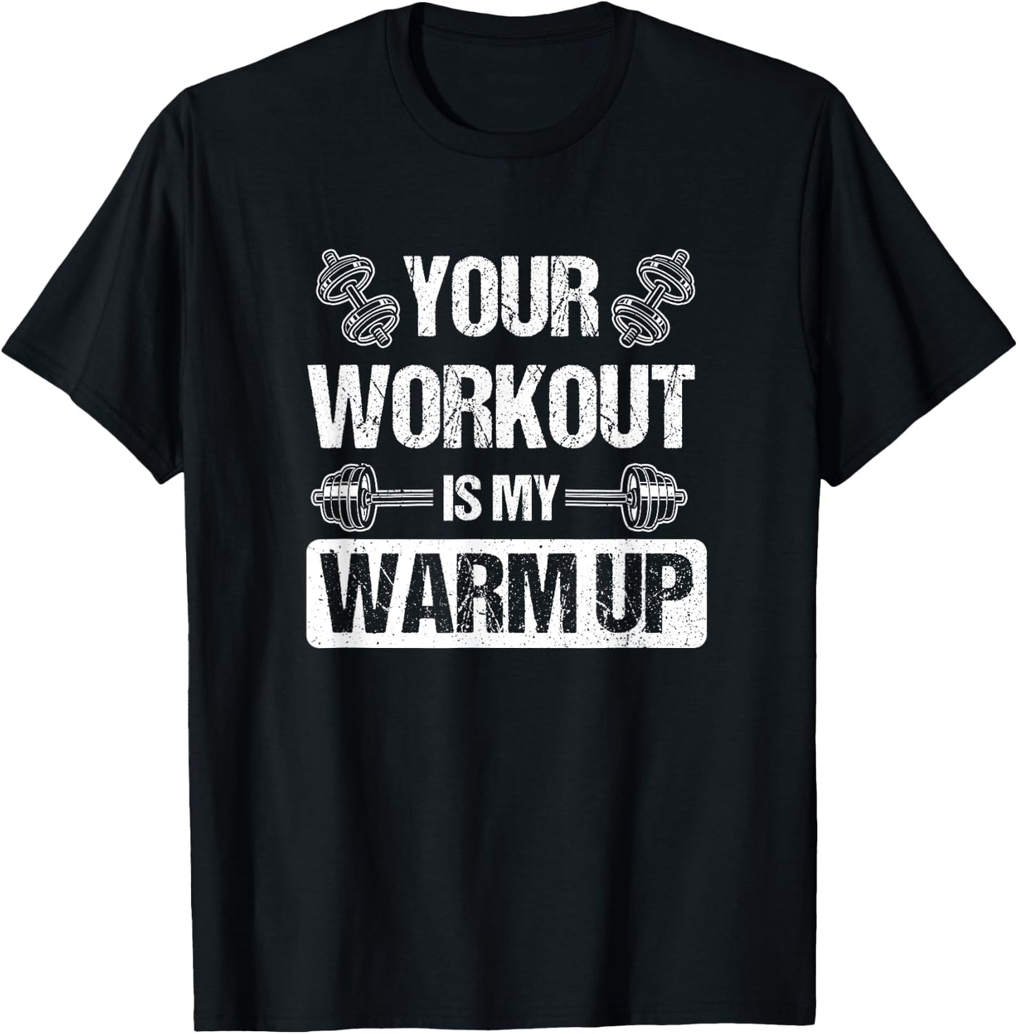 Your Workout Is My Warmup T-Shirt - T-Shirt | Black