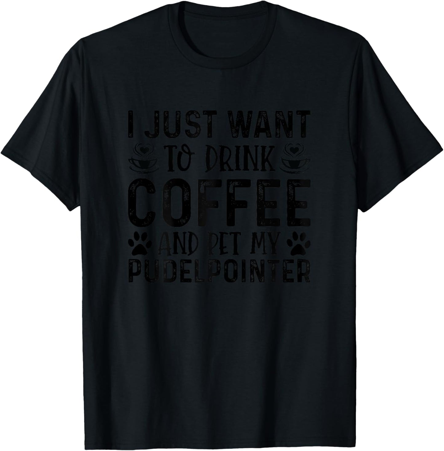 Pudelpointer Dog Owner Coffee Lover Funny Dog Mom T-Shirt - T-Shirt | Black