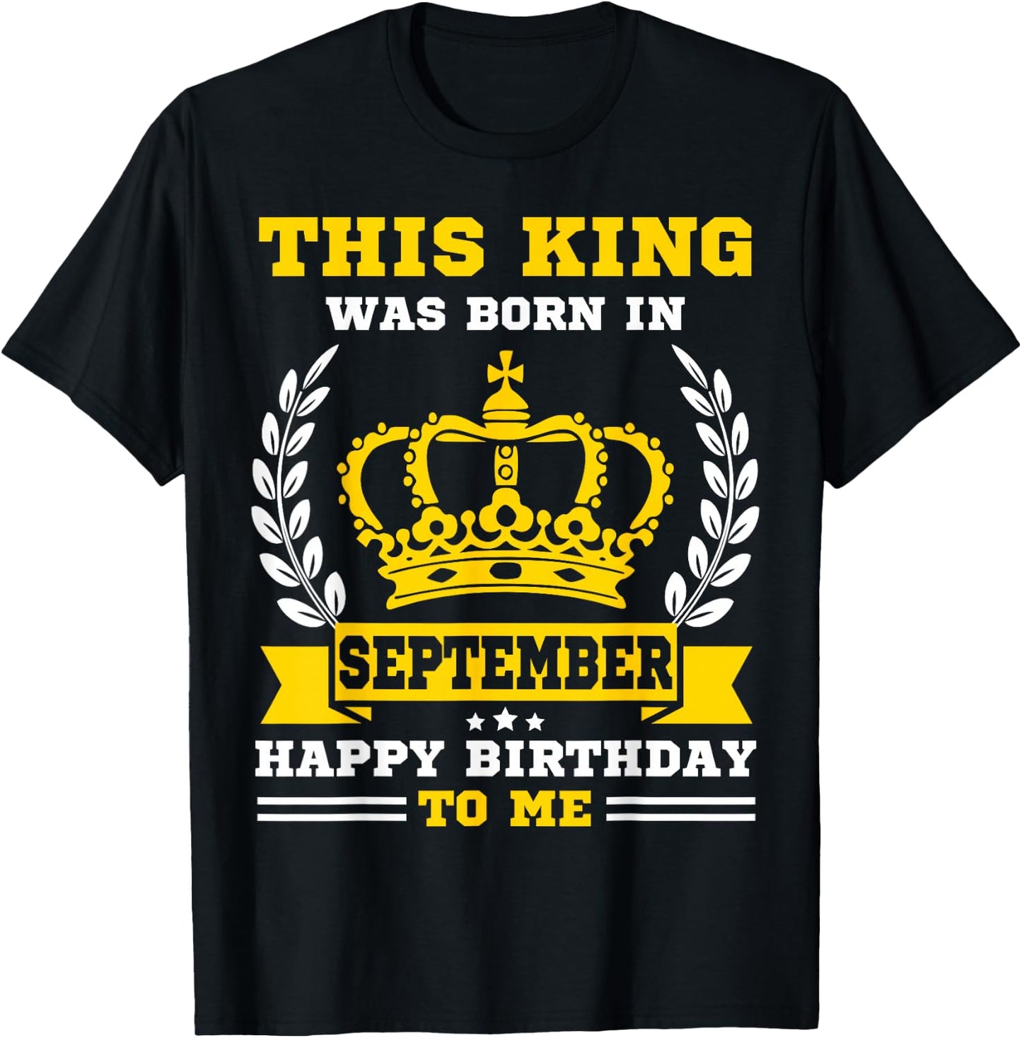 This King Was Born in September Funny Men Boys Birthday T-Shirt - T-Shirt | Black