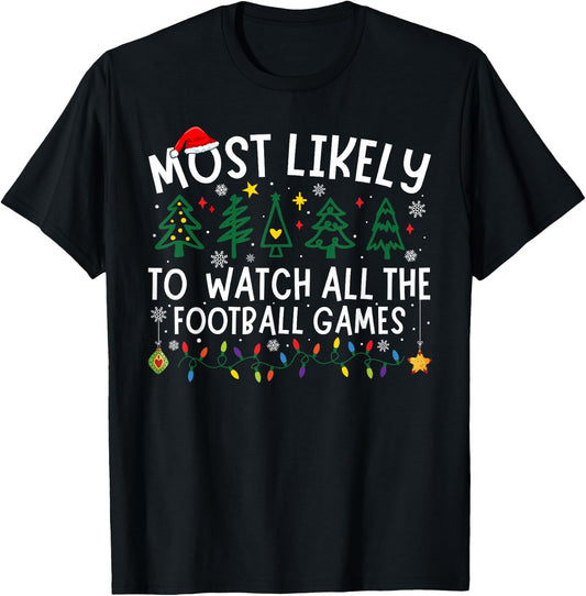 Most Likely To Watch All The Football Games Matching Xmas T-Shirt - T-Shirt | Black